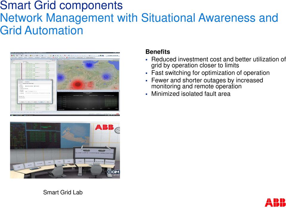 operation closer to limits Fast switching for optimization of operation Fewer and