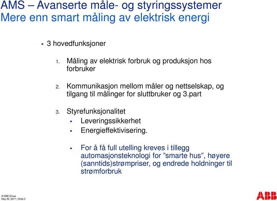 Kommunikasjon mellom måler og nettselskap, og tilgang til målinger for sluttbruker og 3.part 3.