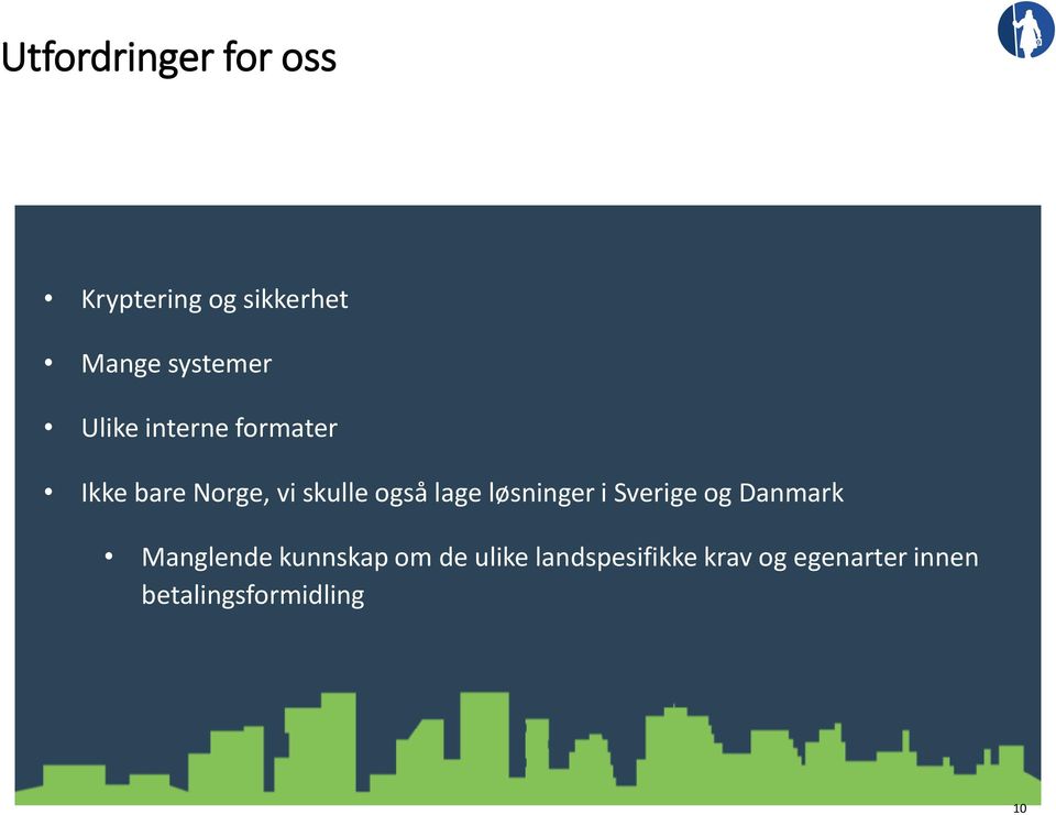 løsninger i Sverige og Danmark Manglende kunnskap om de