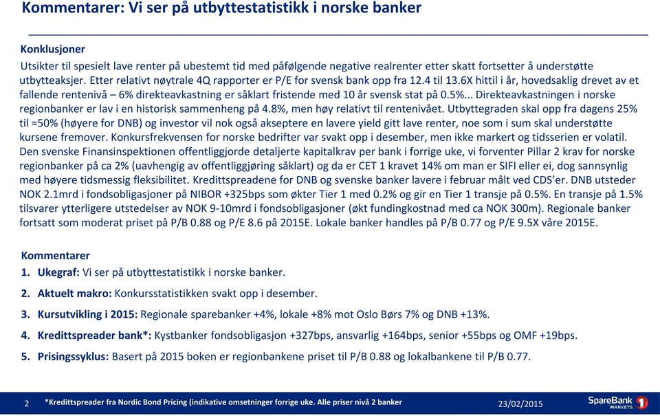 6X hittil i år, hovedsaklig drevet av et fallende rentenivå 6% direkteavkastning er såklart fristende med 10 år svensk stat på 0.5%.