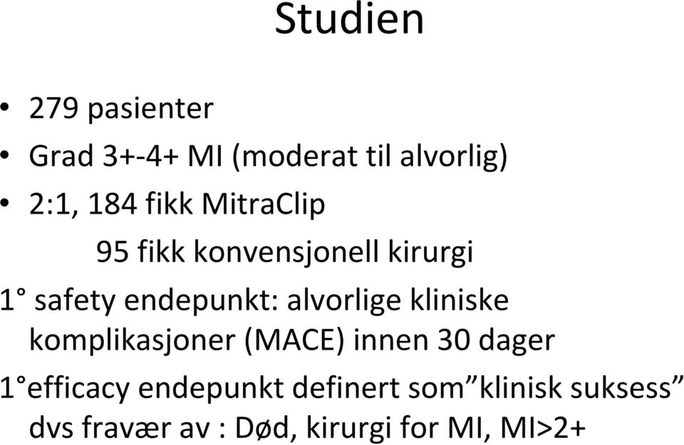 alvorlige kliniske komplikasjoner (MACE) innen 30 dager 1 efficacy