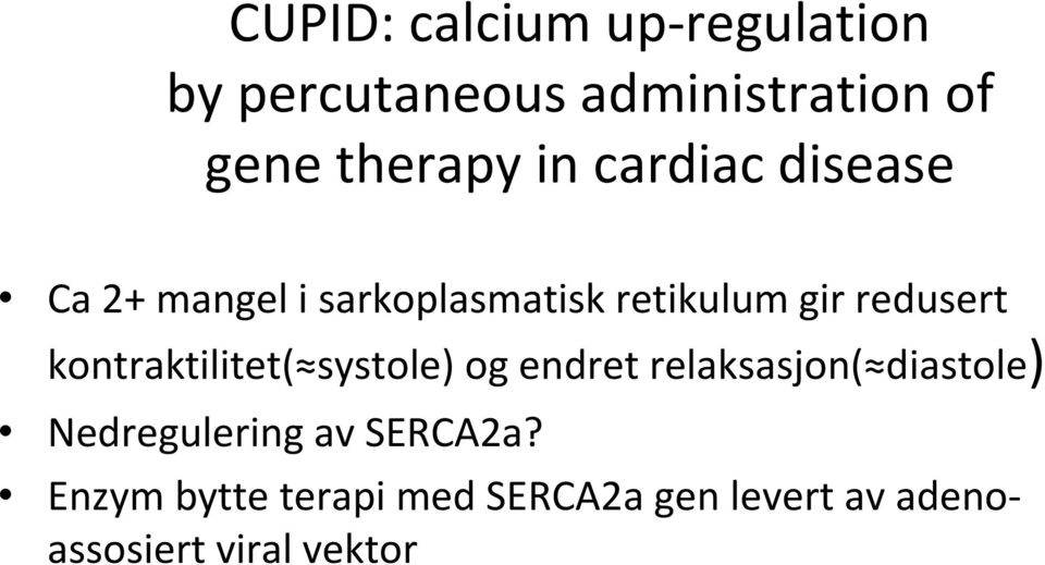 kontraktilitet( systole) og endret relaksasjon( diastole) Nedregulering av