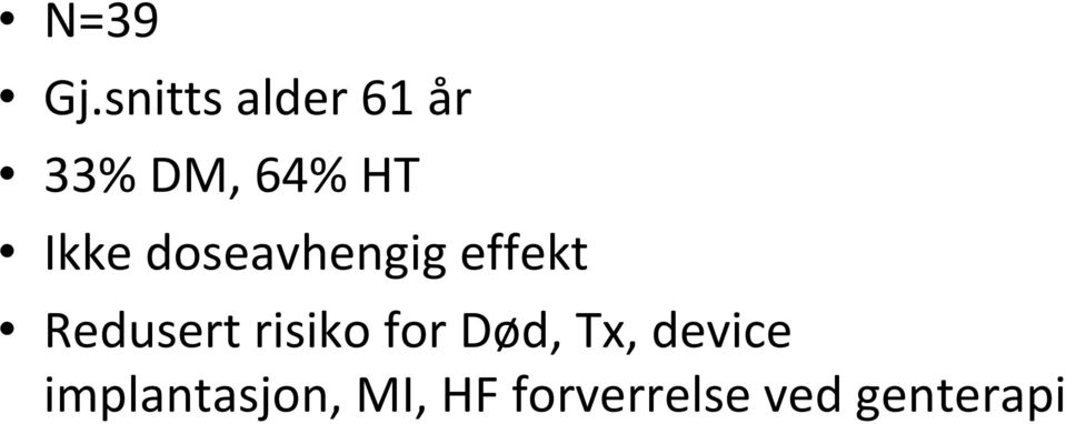 Ikke doseavhengig effekt Redusert