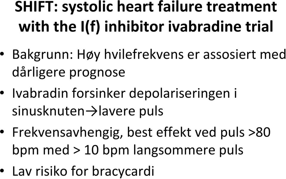 Ivabradin forsinker depolariseringen i sinusknuten lavere puls