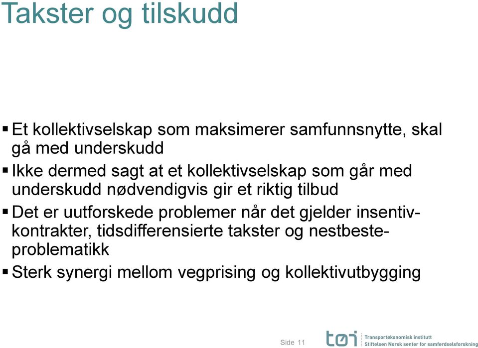 et riktig tilbud Det er uutforskede problemer når det gjelder insentivkontrakter,