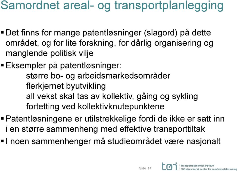 byutvikling all vekst skal tas av kollektiv, gåing og sykling fortetting ved kollektivknutepunktene Patentløsningene er