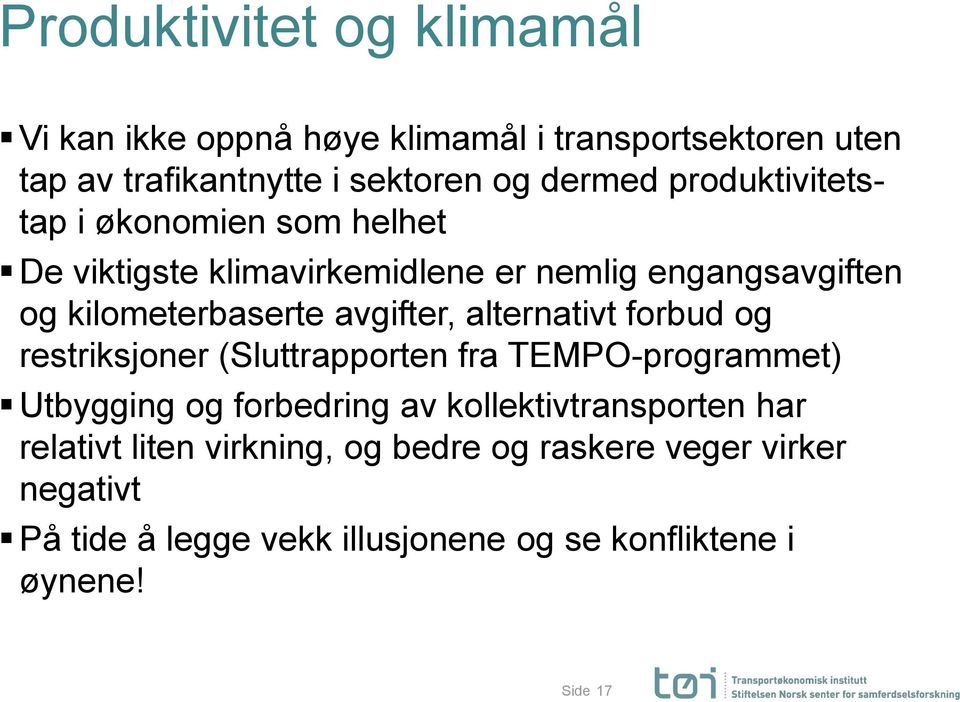 alternativt forbud og restriksjoner (Sluttrapporten fra TEMPO-programmet) Utbygging og forbedring av kollektivtransporten har