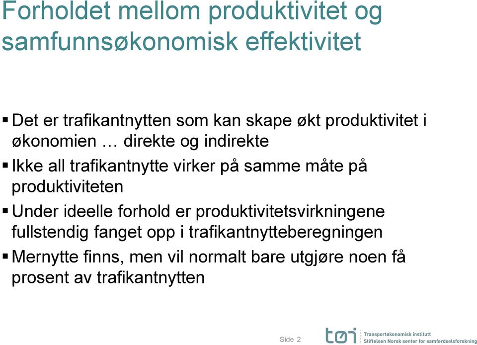 produktiviteten Under ideelle forhold er produktivitetsvirkningene fullstendig fanget opp i