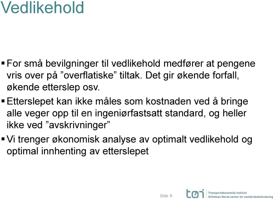 Etterslepet kan ikke måles som kostnaden ved å bringe alle veger opp til en ingeniørfastsatt