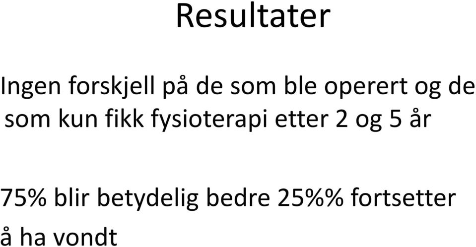 fysioterapi etter 2 og 5 år 75% blir