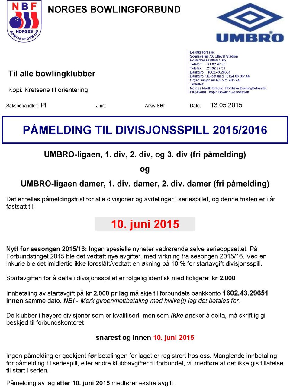 05.2015 PÅMELDING TIL DIVISJONSSPILL 2015/2016 UMBRO-ligaen, 1. div,