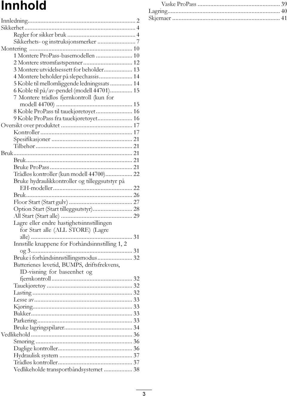 .. 15 7 Montere trådløs fjernkontroll (kun for modell 44700)... 15 8 Koble ProPass til tauekjøretøyet... 16 9 Koble ProPass fra tauekjøretøyet... 16 Oversikt over produktet... 17 Kontroller.