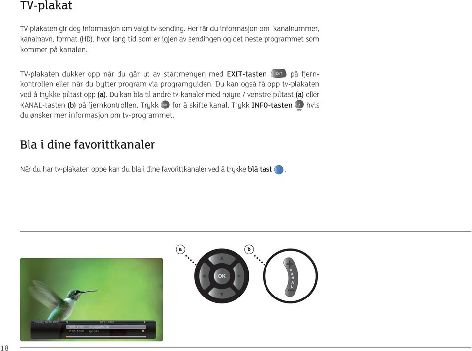 TV-plakaten dukker opp når du går ut av startmenyen med EXIT-tasten på fjernkontrollen eller når du bytter program via programguiden.