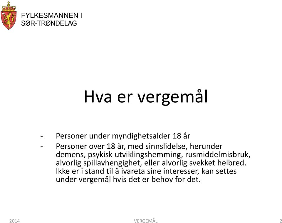 alvorlig spillavhengighet, eller alvorlig svekket helbred.