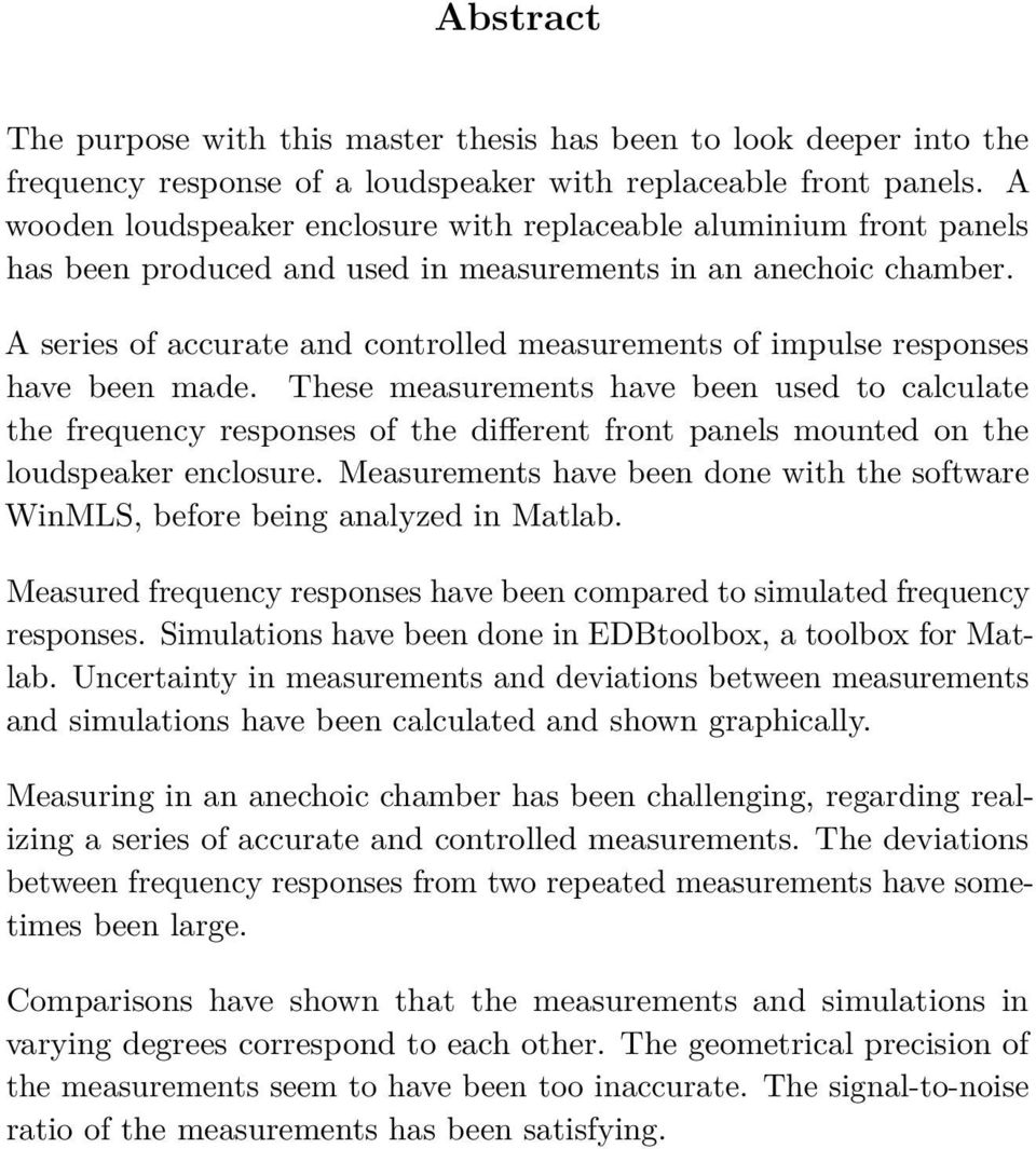 A series of accurate and controlled measurements of impulse responses have been made.