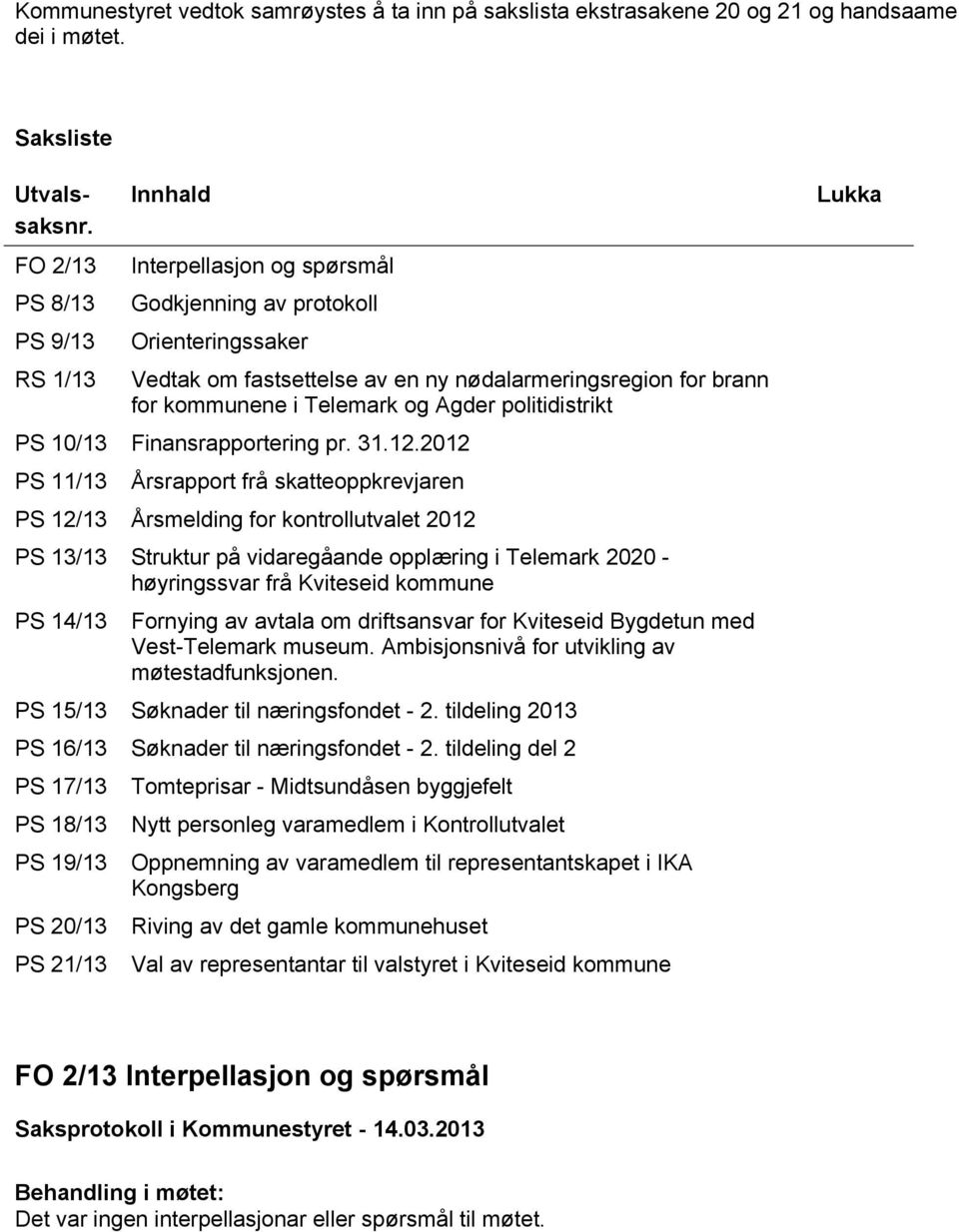 og Agder politidistrikt PS 10/13 Finansrapportering pr. 31.12.