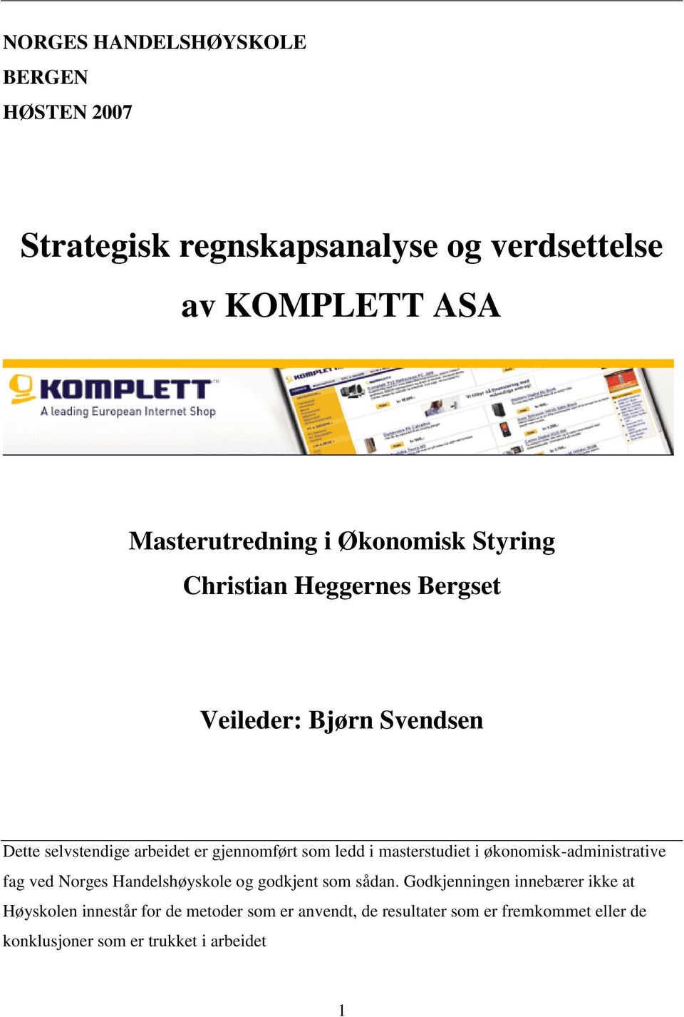 masterstudiet i økonomisk-administrative fag ved Norges Handelshøyskole og godkjent som sådan.