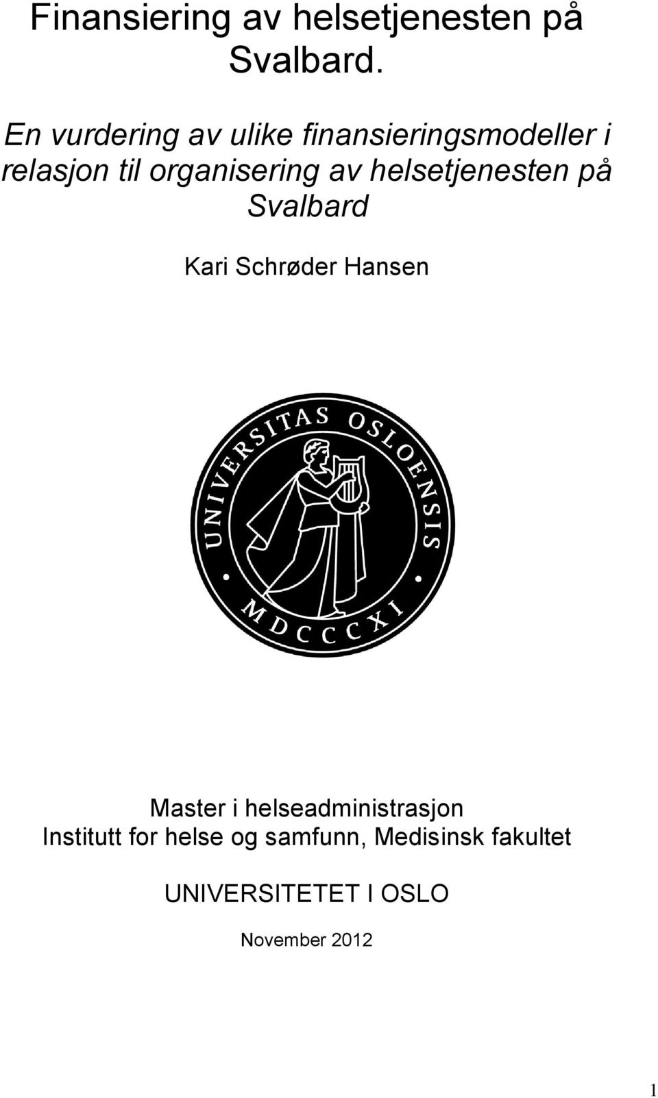 organisering av helsetjenesten på Svalbard Kari Schrøder Hansen Master