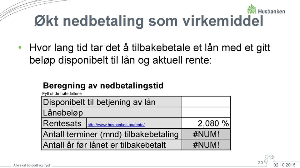 feltene Disponibelt til betjening av lån Lånebeløp Rentesats http://www.husbanken.