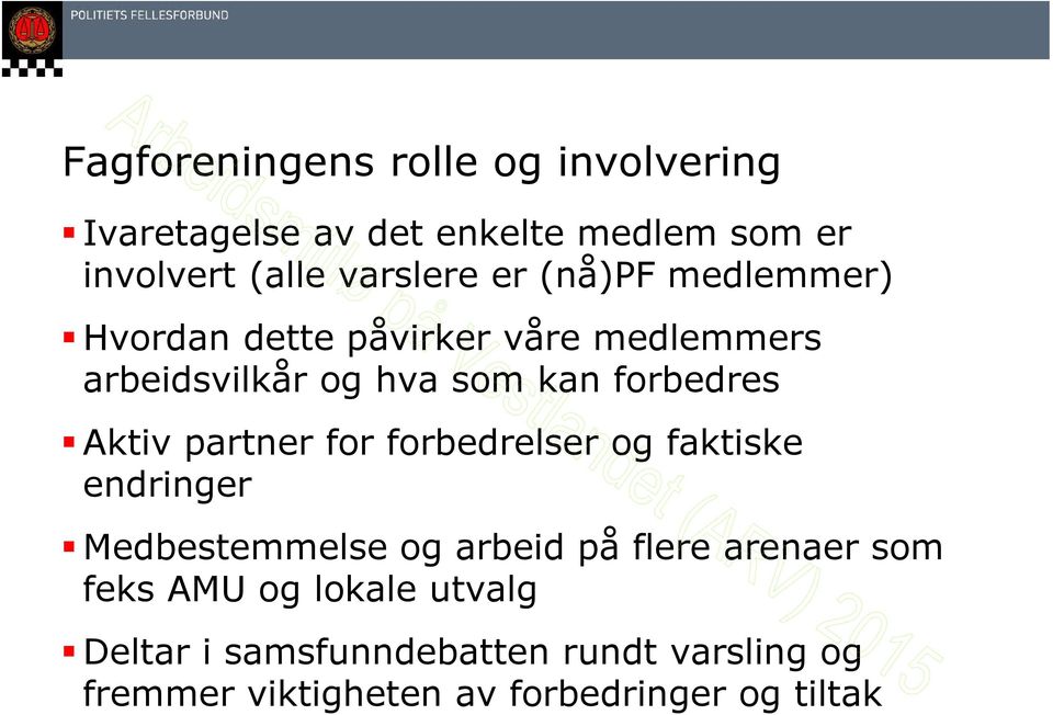 partner for forbedrelser og faktiske endringer Medbestemmelse og arbeid på flere arenaer som feks AMU