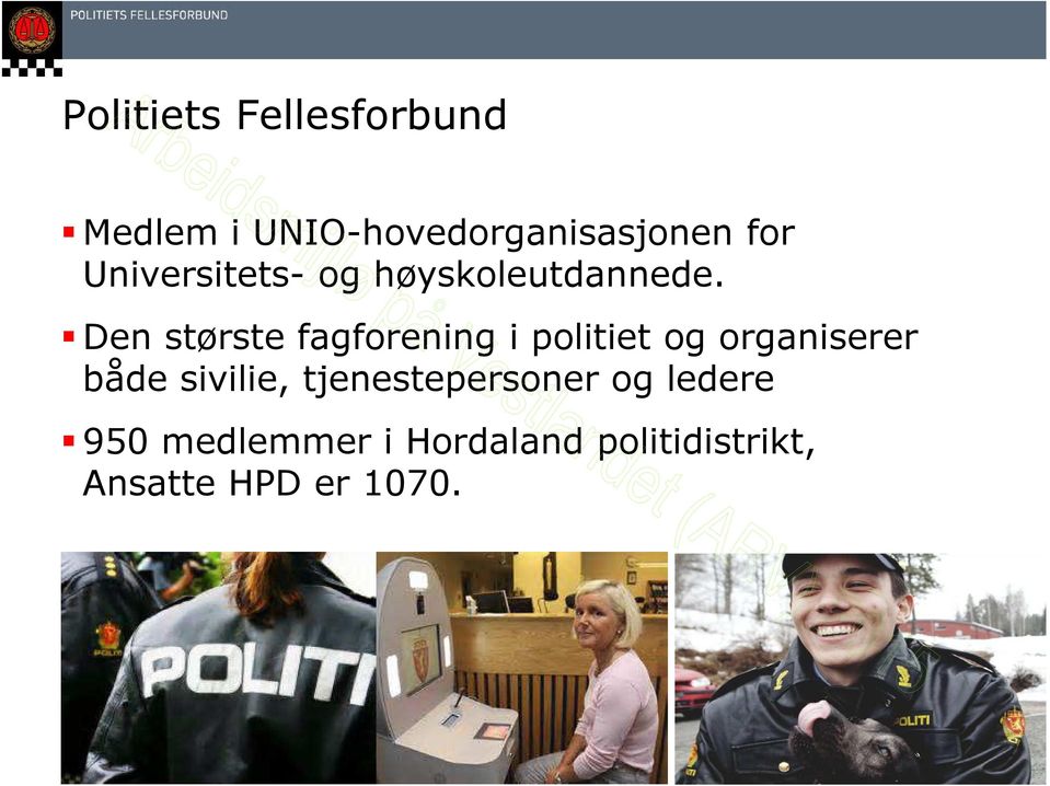 Den største fagforening i politiet og organiserer både