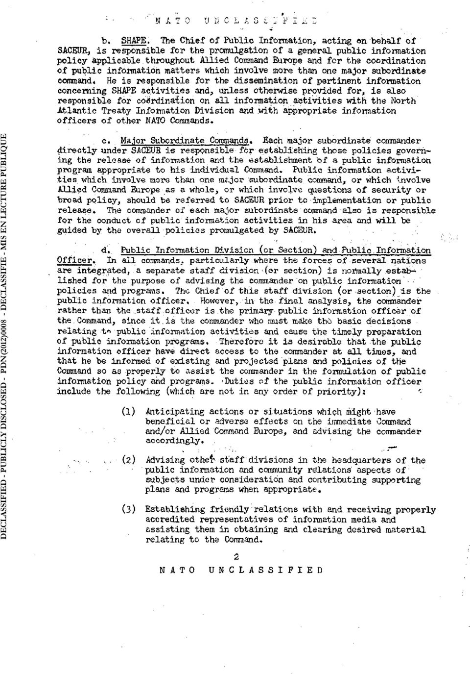 information concerning SHAPE activities and, unless otherwise provided for, is also responsible for coordination on all information activities with the Worth Atlantic Treaty Information Division and