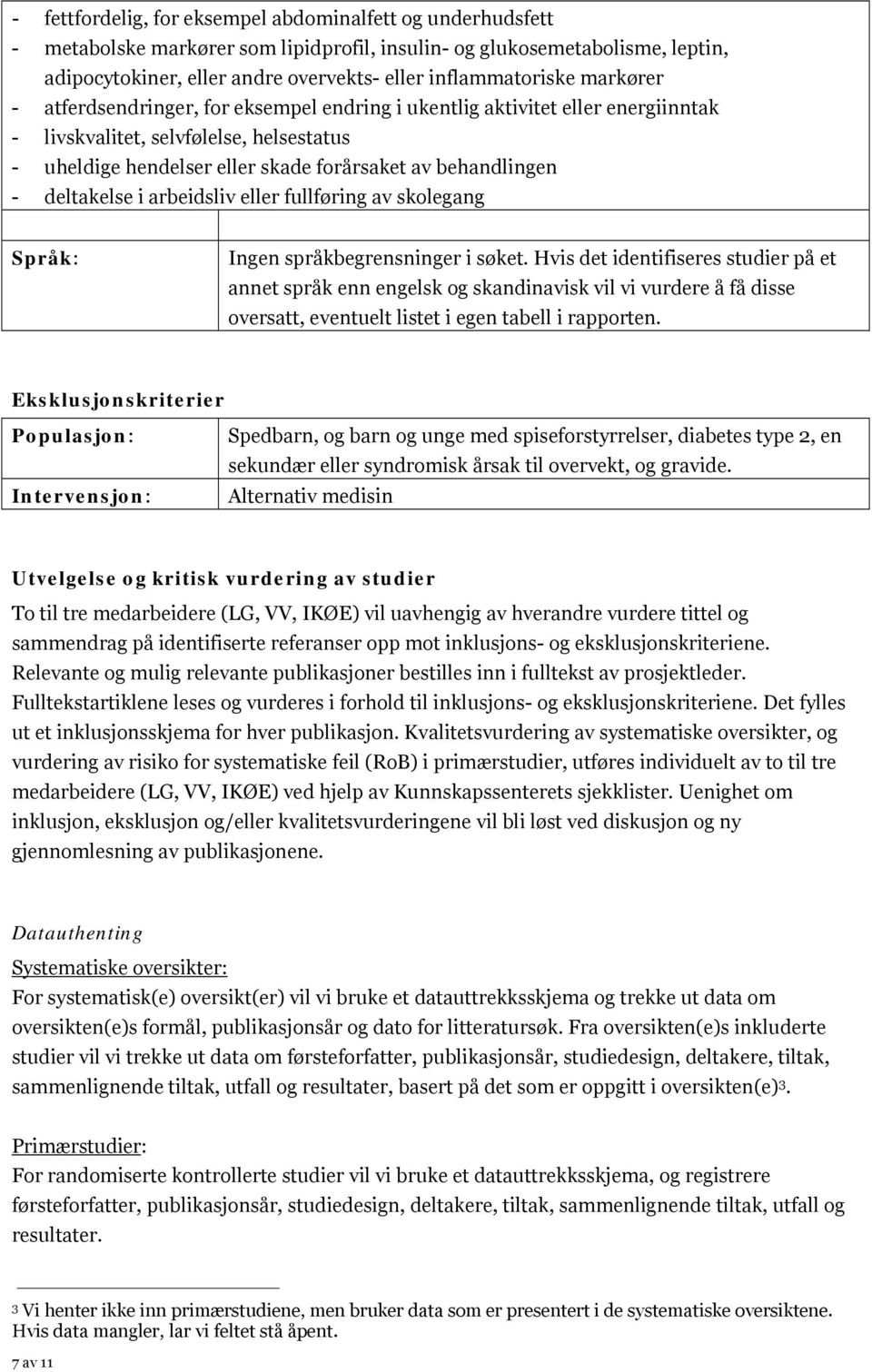 deltakelse i arbeidsliv eller fullføring av skolegang Språk: Ingen språkbegrensninger i søket.