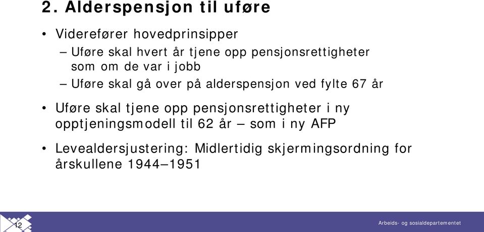 fylte 67 år Uføre skal tjene opp pensjonsrettigheter i ny opptjeningsmodell til 62 år