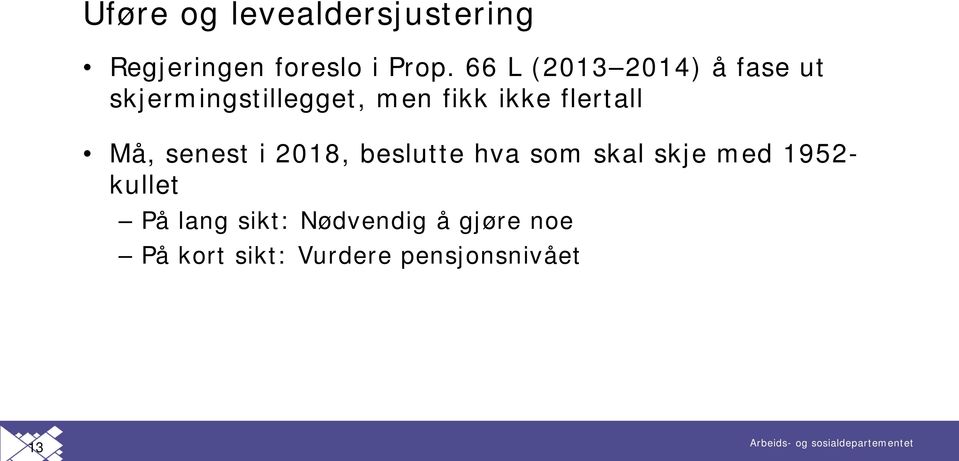 flertall Må, senest i 2018, beslutte hva som skal skje med 1952-