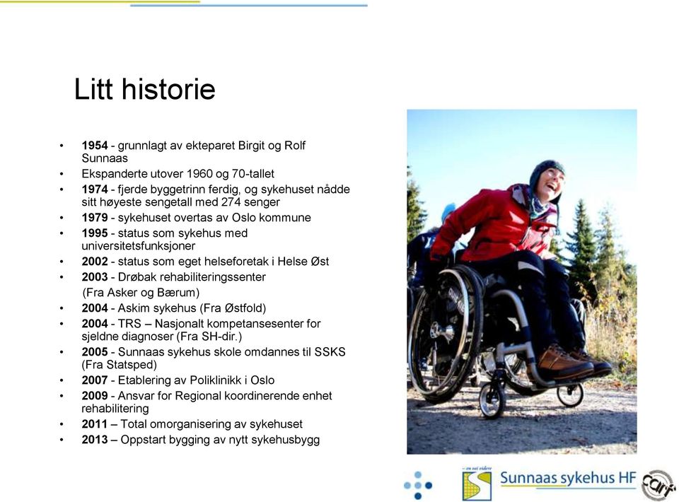 (Fra Asker og Bærum) 2004 - Askim sykehus (Fra Østfold) 2004 - TRS Nasjonalt kompetansesenter for sjeldne diagnoser (Fra SH-dir.