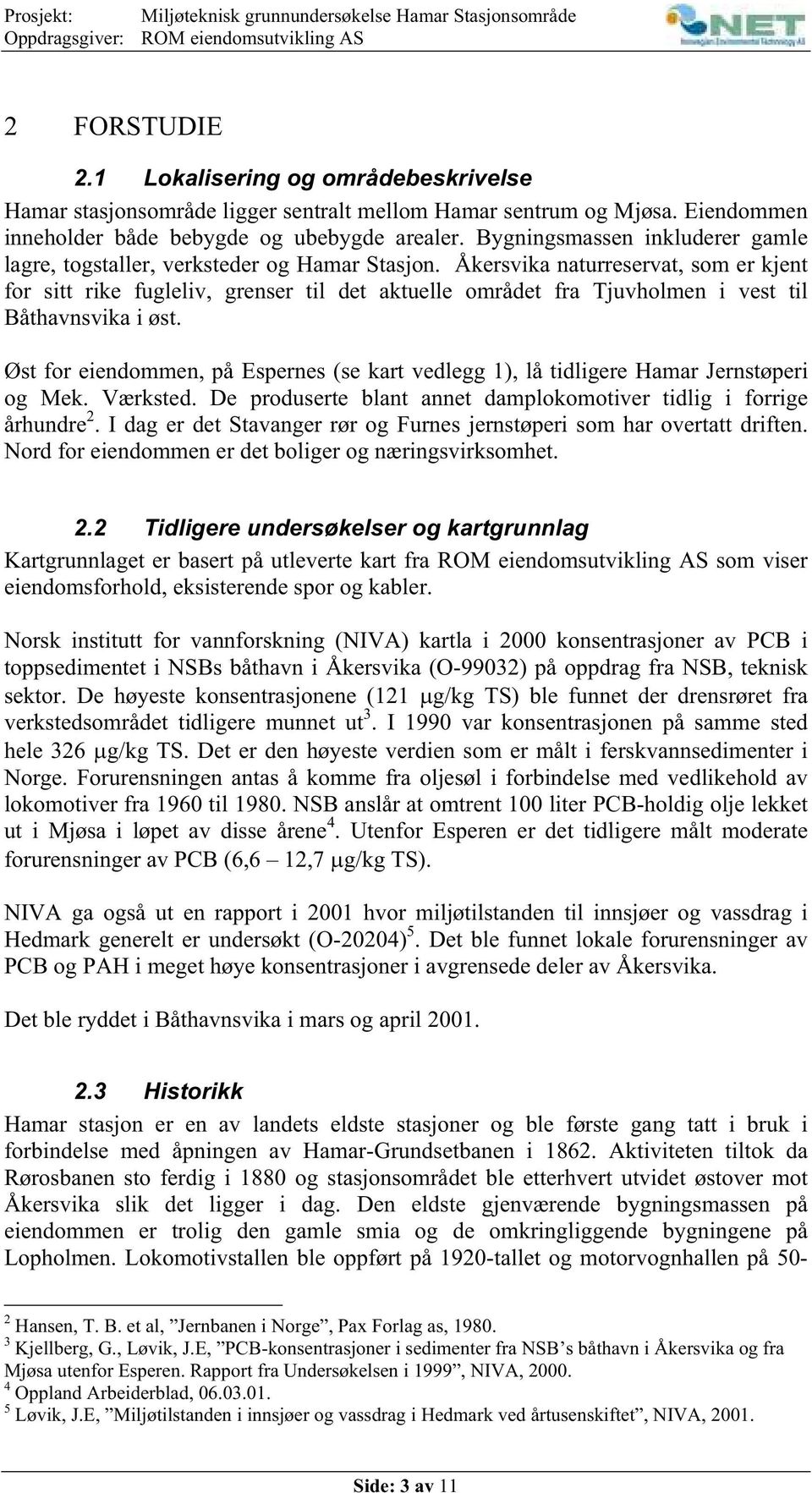 Bygningsmassen inkluderer gamle lagre, togstaller, verksteder og Hamar Stasjon.