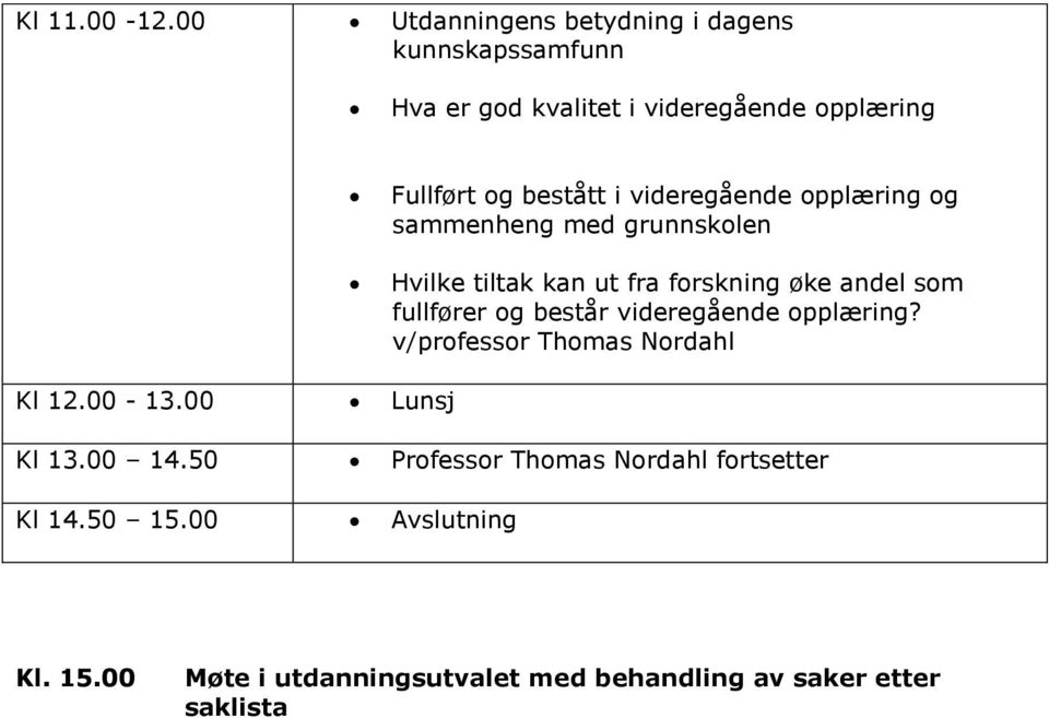 videregående opplæring og sammenheng med grunnskolen Hvilke tiltak kan ut fra forskning øke andel som fullfører og