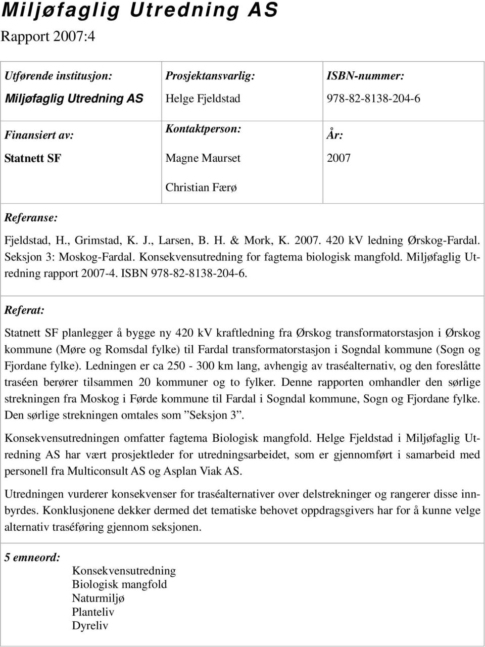 Miljøfaglig Utredning rapport 2007-4. ISBN 978-82-8138-204-6.