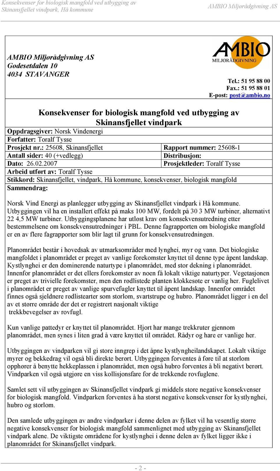 : 25608, Skinansfjellet Rapport nummer: 25608-1 Antall sider: 40 (+vedlegg) Distribusjon: Dato: 26.02.