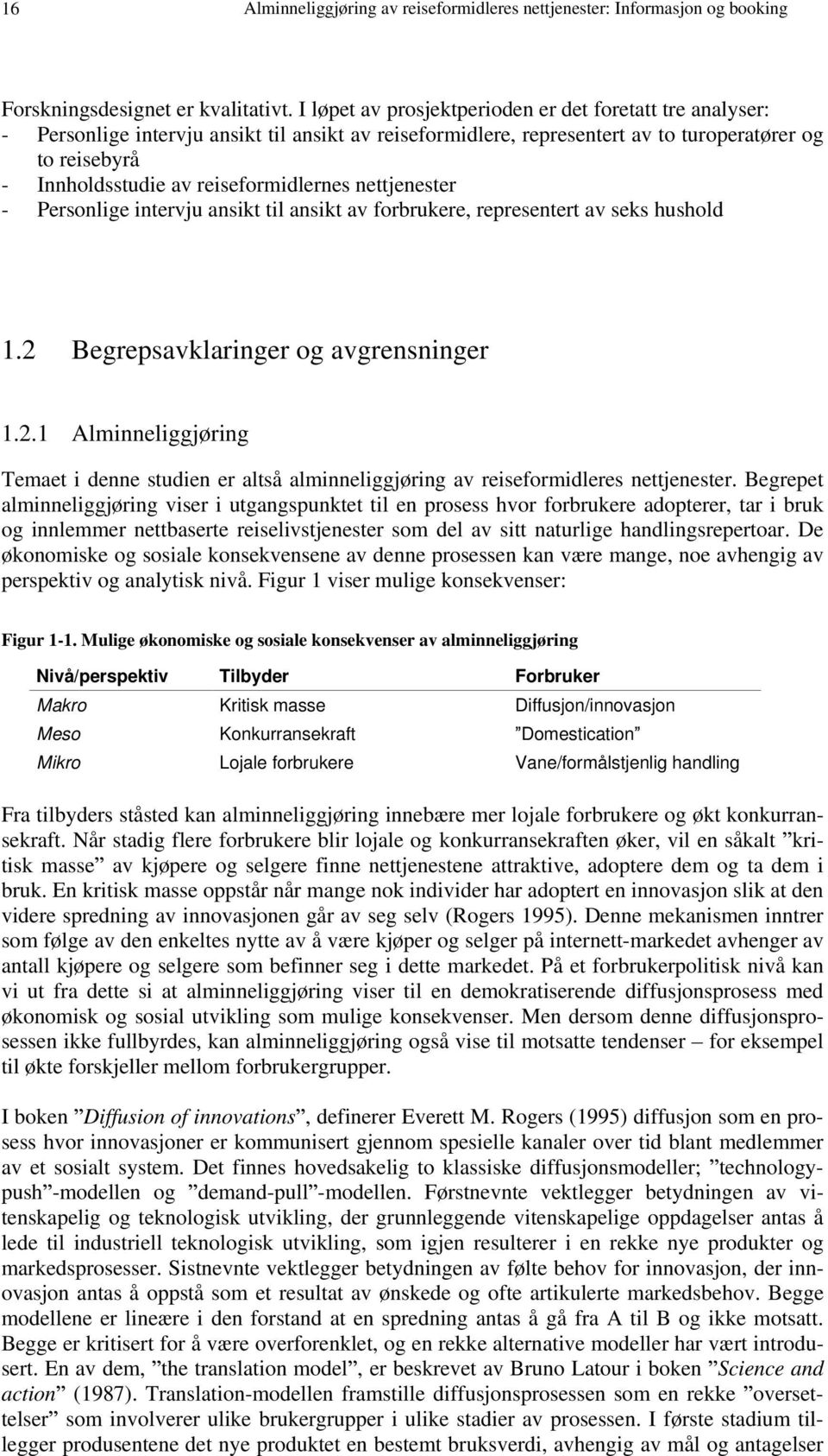 reiseformidlernes nettjenester - Personlige intervju ansikt til ansikt av forbrukere, representert av seks hushold 1.2 