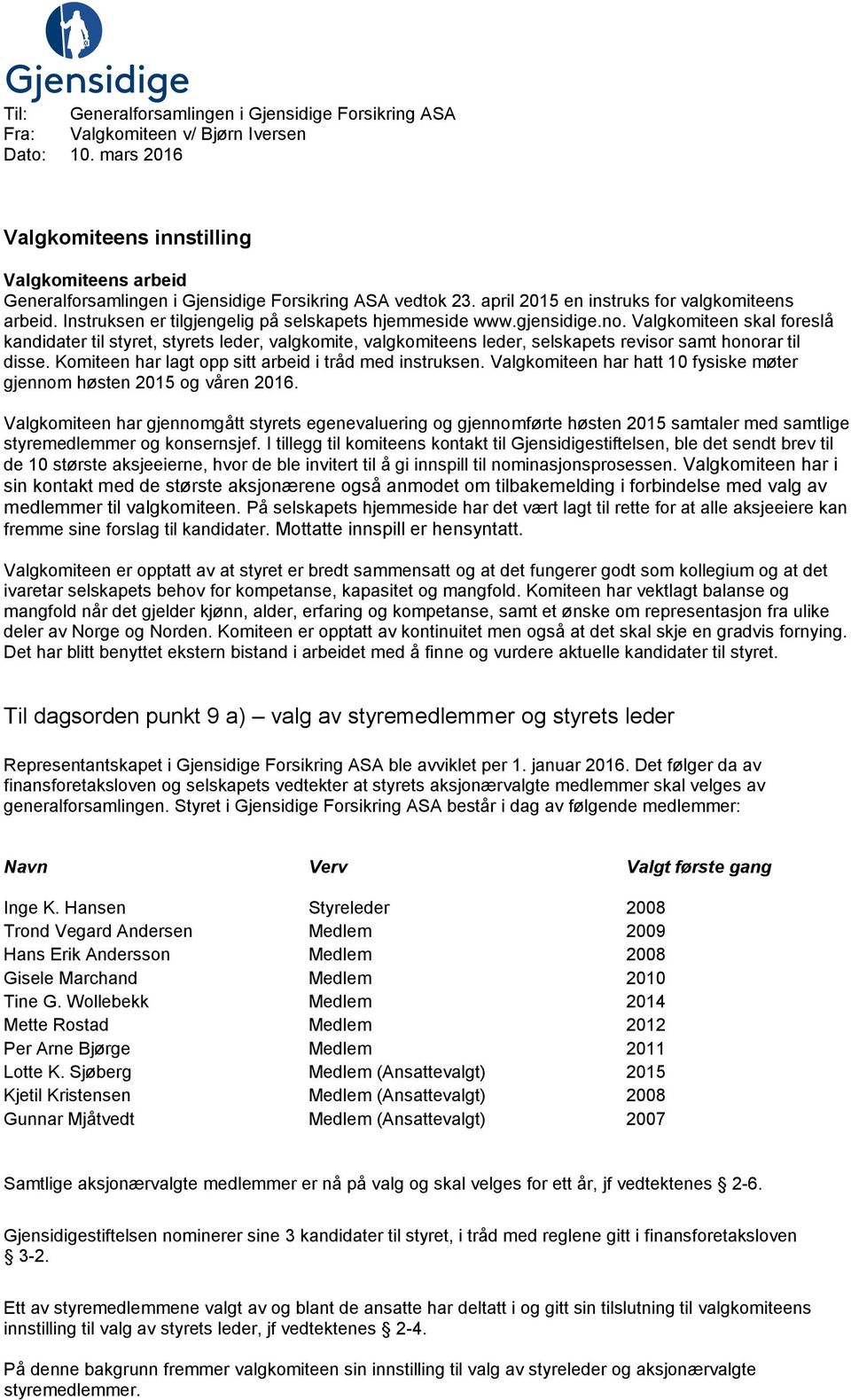 Instruksen er tilgjengelig på selskapets hjemmeside www.gjensidige.no.