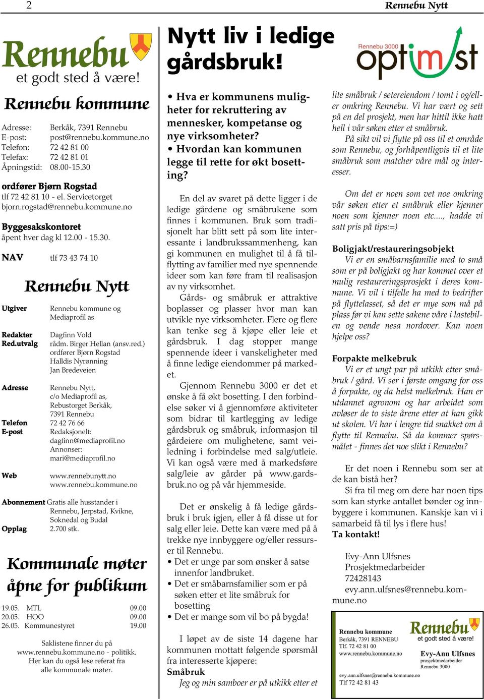 utvalg Rennebu Nytt Rennebu kommune og Mediaprofil as Dagfinn Vold rådm. Birger Hellan (ansv.red.