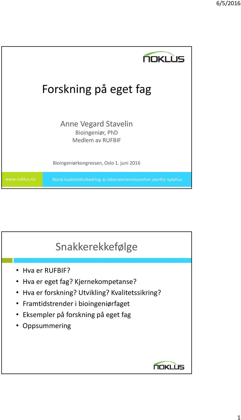 no Norsk kvalitetsforbedring av laboratorievirksomhet utenfor sykehus Snakkerekkefølge Hva er