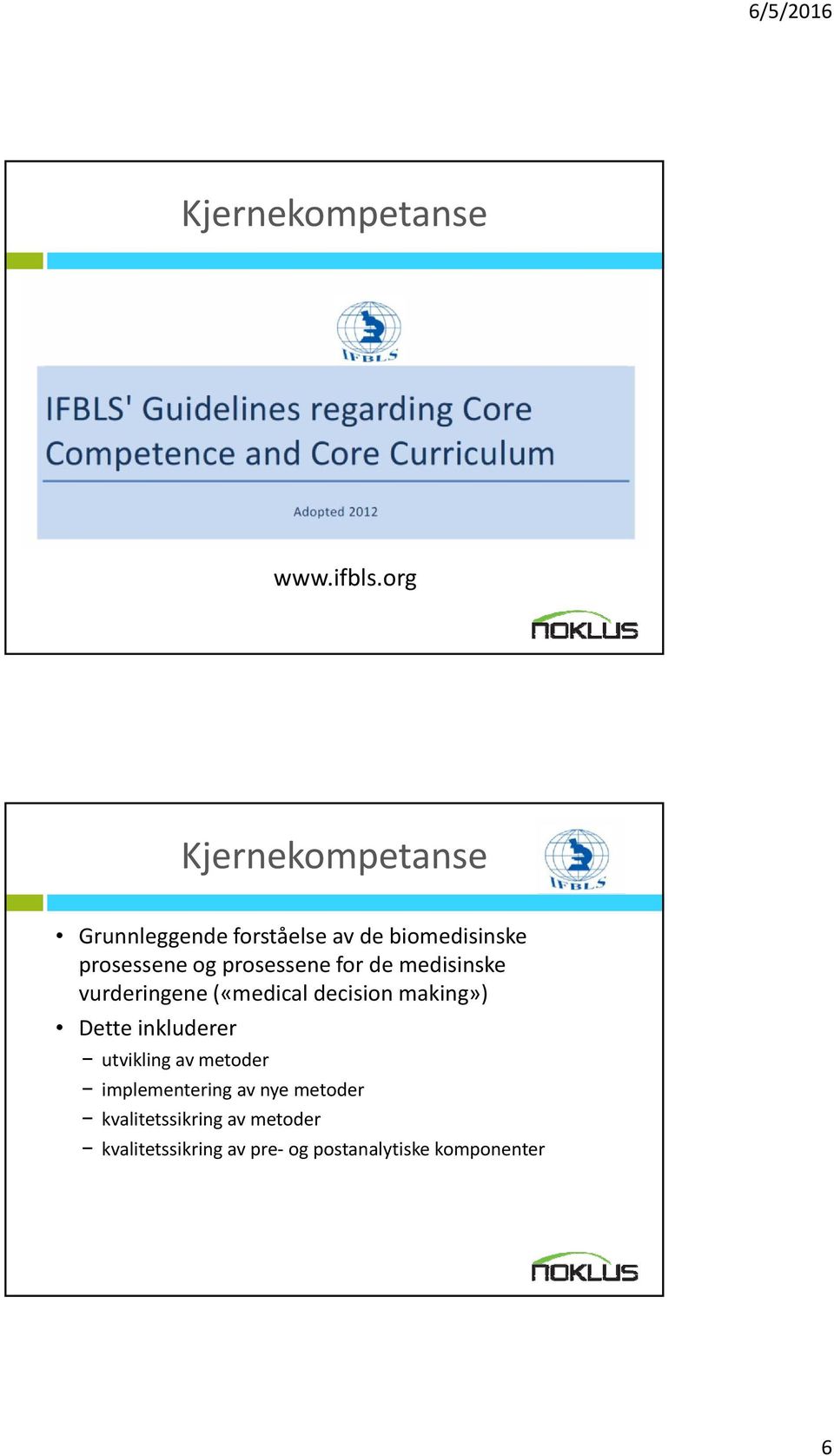 prosessene for de medisinske vurderingene («medical decision making») Dette