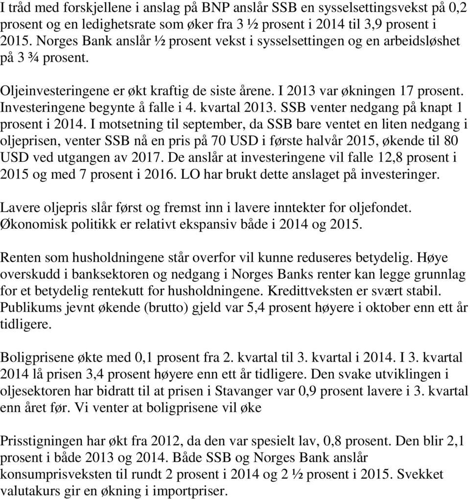 Investeringene begynte å falle i 4. kvartal 2013. SSB venter nedgang på knapt 1 prosent i 2014.