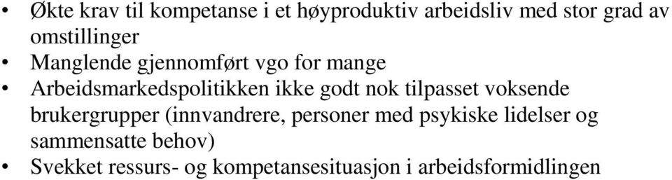 godt nok tilpasset voksende brukergrupper (innvandrere, personer med psykiske