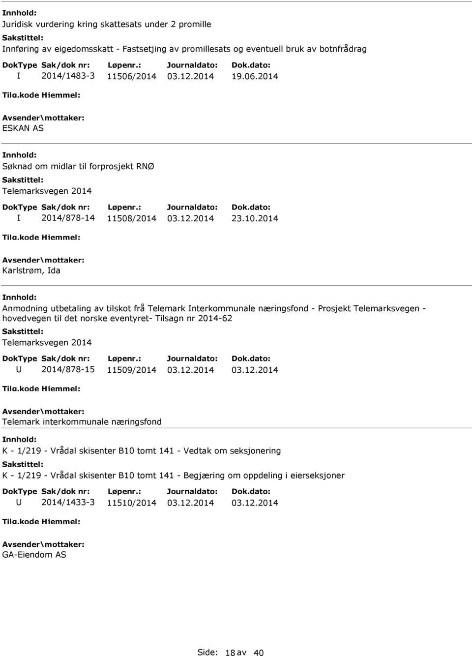 2014 Karlstrøm, da Anmodning utbetaling av tilskot frå Telemark nterkommunale næringsfond - Prosjekt Telemarksvegen - hovedvegen til det norske eventyret- Tilsagn nr 2014-62