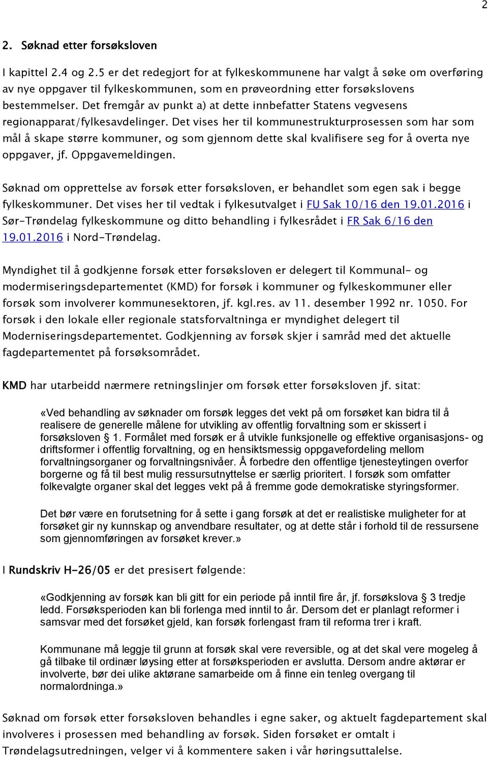 Det fremgår av punkt a) at dette innbefatter Statens vegvesens regionapparat/fylkesavdelinger.