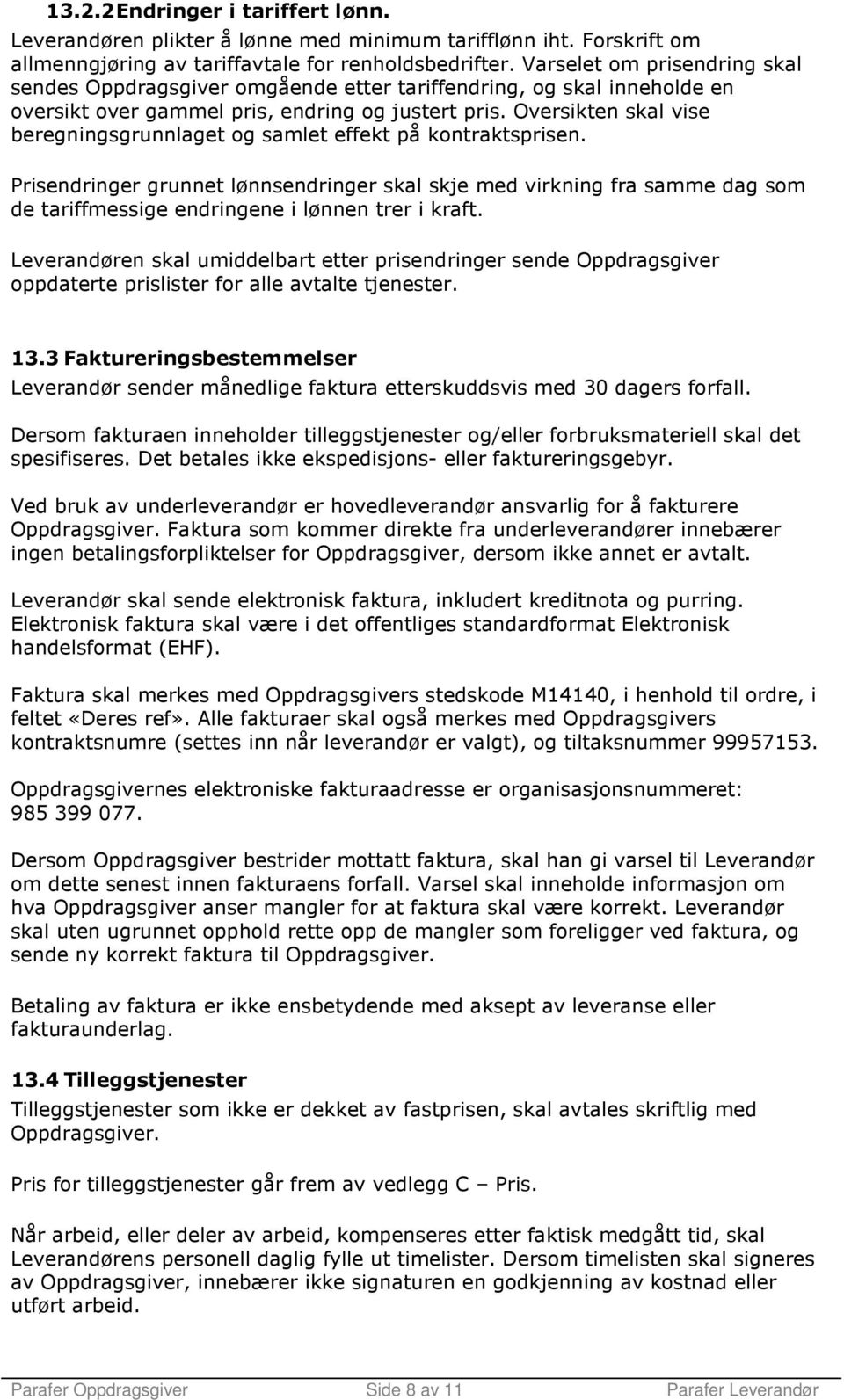 Oversikten skal vise beregningsgrunnlaget og samlet effekt på kontraktsprisen.