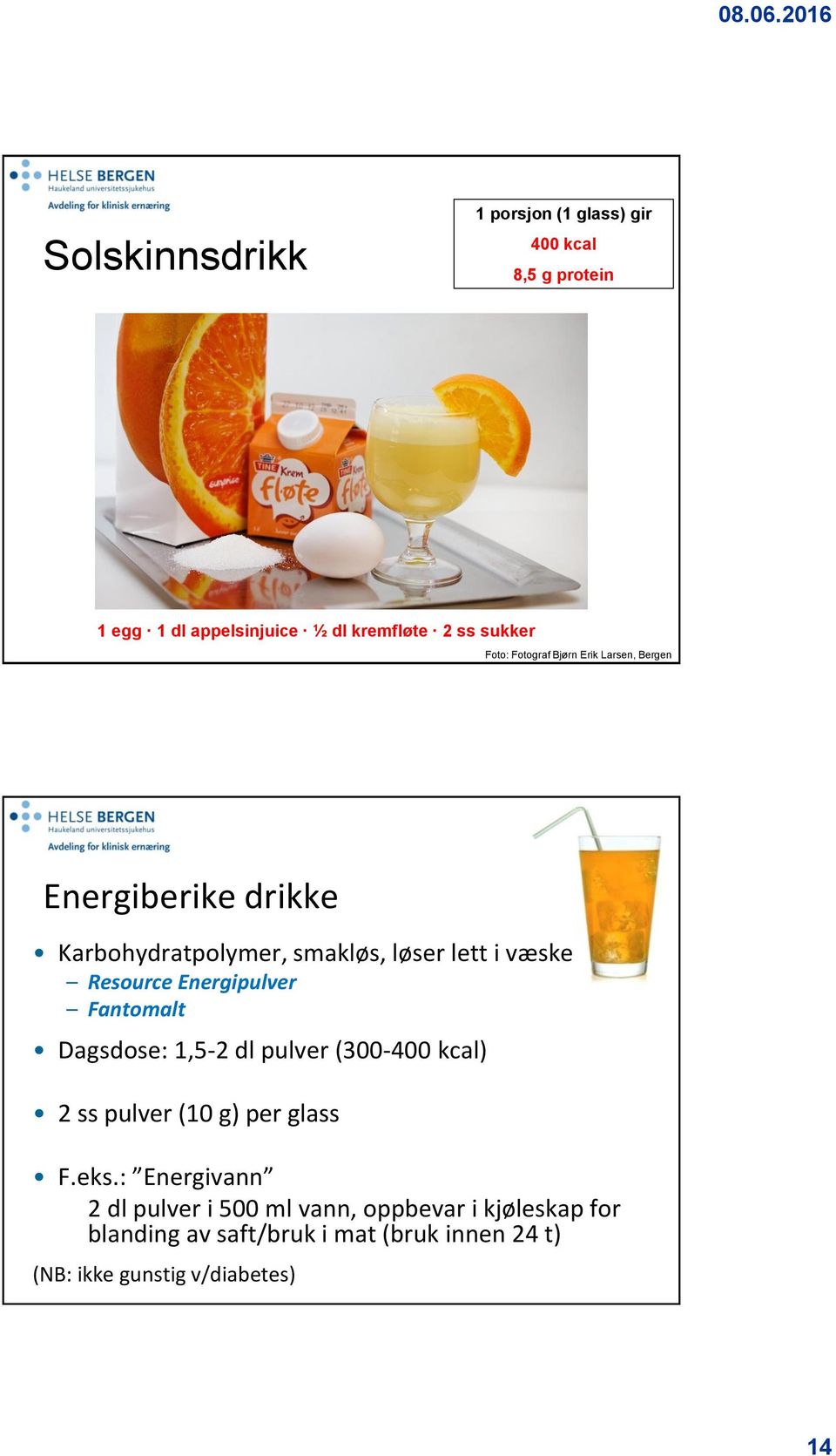 Energipulver Fantomalt Dagsdose: 1,5-2 dl pulver (300-400 kcal) 2 ss pulver (10 g) per glass F.eks.