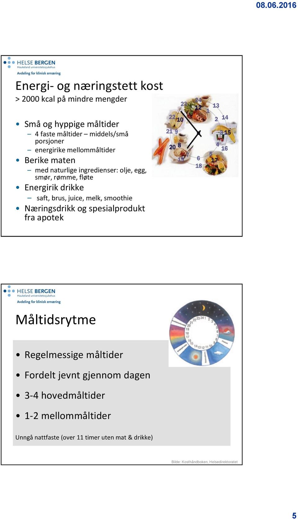 juice, melk, smoothie Næringsdrikk og spesialprodukt fra apotek Måltidsrytme Regelmessige måltider Fordelt jevnt gjennom