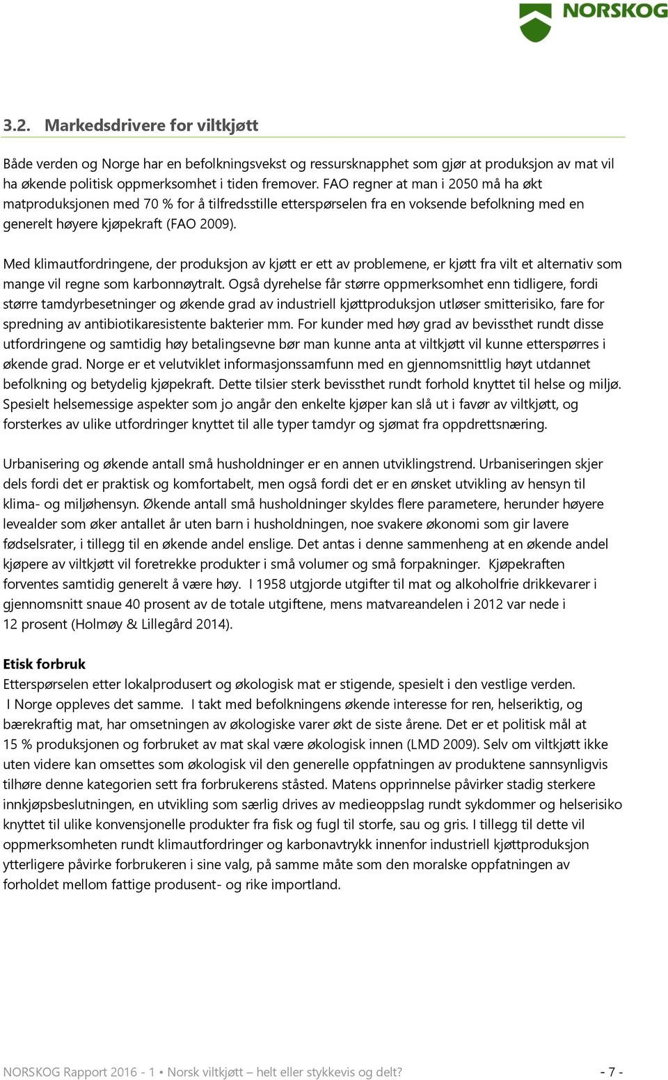 Med klimautfordringene, der produksjon av kjøtt er ett av problemene, er kjøtt fra vilt et alternativ som mange vil regne som karbonnøytralt.