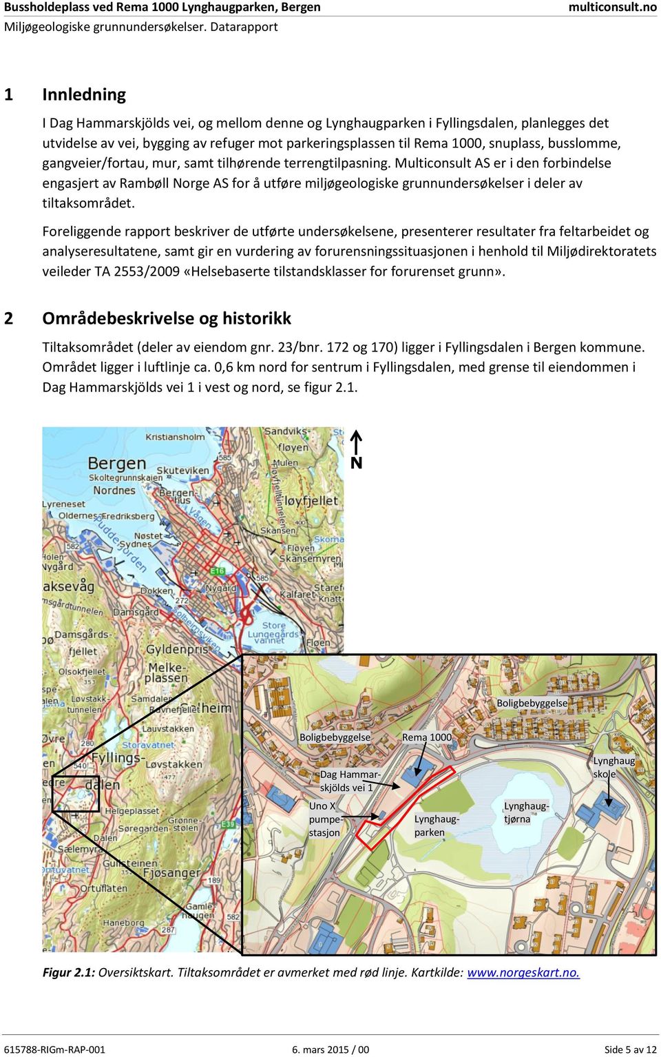 busslomme, gangveier/fortau, mur, samt tilhøree terrengtilpasning.