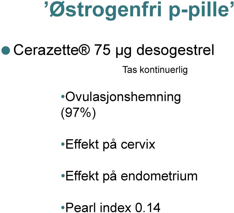 Ovulasjonshemning (97%) Effekt på