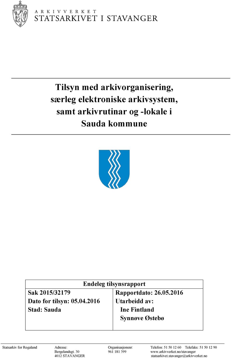 04.2016 Stad: Sauda Endeleg tilsynsrapport Rapportdato: 26.05.